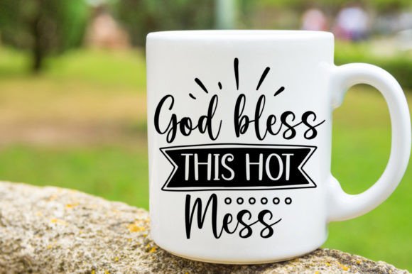 God Bless This Hot Mess Svg Mug Review