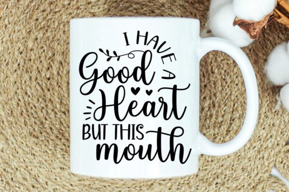 I Have a Good Heart but This Mouth Svg