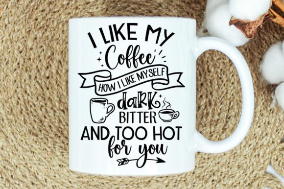 I Like My Coffee How I Like Myself Dark