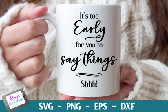 It's Too Early for You to Say Things SVG Review