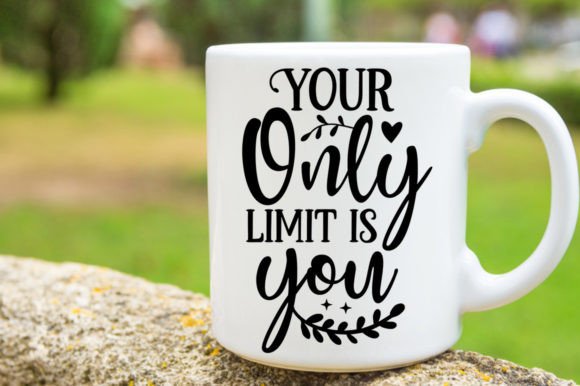 Your Only Limit is You Svg Mug